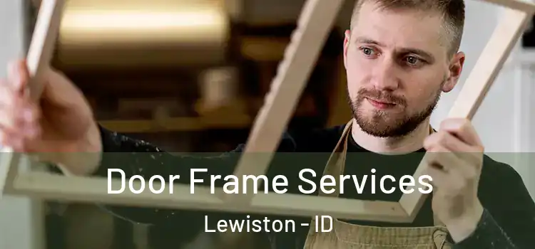 Door Frame Services Lewiston - ID
