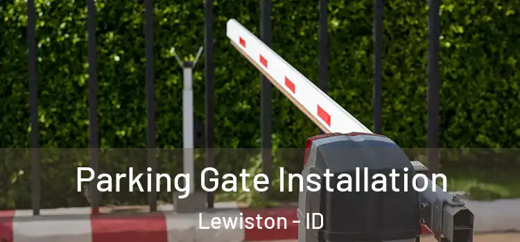 Parking Gate Installation Lewiston - ID